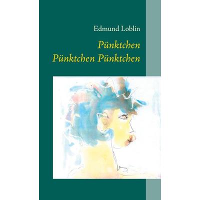 Pünktchen Pünktchen Pünktchen, Gebundene Ausgabe von Edmund Loblin, BoD – Books on Demand, 978-3-8334-8754-5