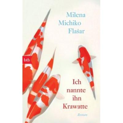 Ich nannte ihn Krawatte, Taschenbuch von Milena Michiko Flasar, btb
