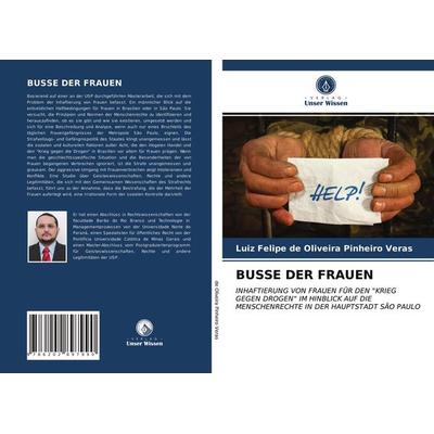 BUSSE DER FRAUEN, Taschenbuch von Luiz Felipe de Oliveira Pinheiro Veras, Verlag Unser Wissen, 978-620-2-89799-0