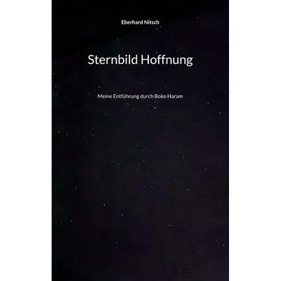 Sternbild Hoffnung, Taschenbuch von Eberhard Nitsch, BoD – Books on Demand, 978-3-7583-6690-1