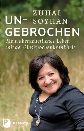 Zuhal Soyhan - Ungebrochen - Mein abenteuerliches Leben mit der Glasknochenkrankheit - Preis vom 09.10.2026 07:28:09 h