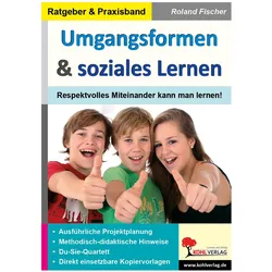 Umgangsformen & Soziales Lernen: Respektvolles Miteinander kann man lernen!, Schulbücher von Roland Fischer