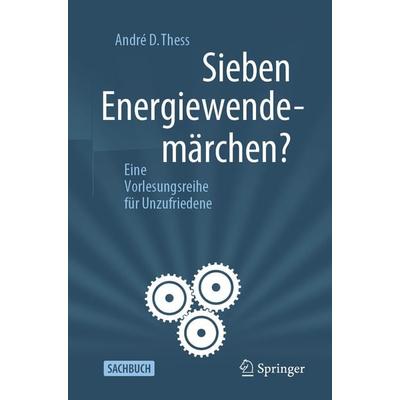 Sieben Energiewendemärchen?, Taschenbuch von André D. Thess, Springer Berlin, 978-3-662-61999-5