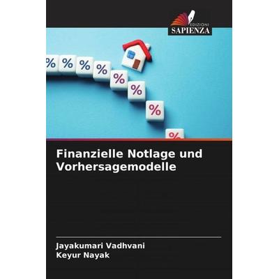 Finanzielle Notlage und Vorhersagemodelle, Taschenbuch von Jayakumari Vadhvani,Keyur Nayak, Edizioni Sapienza, 978-620-6-34150-5