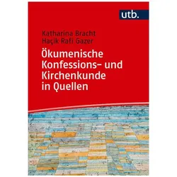 Ökumenische Konfessions- und Kirchenkunde in Quellen, Fachbücher von Katharina Bracht, Hacik Rafi Gazer