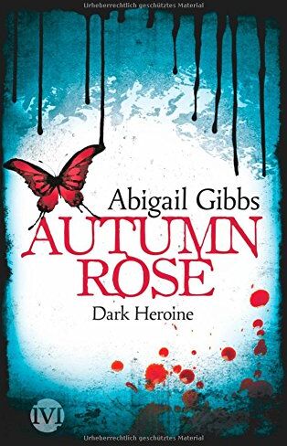 Abigail Gibbs - Dark Heroine - Autumn Rose - Preis vom 16.10.2026 11:41:07 h