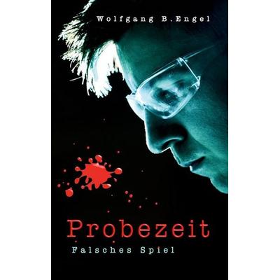 Probezeit, Taschenbuch von Wolfgang B. Engel, BoD – Books on Demand, 978-3-7568-8793-4