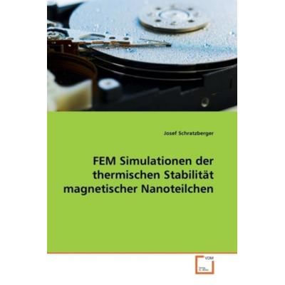 Schratzberger, J: FEM Simulationen der thermischen Stabilitä, Taschenbuch von Josef Schratzberger, VDM, 978-3-639-27238-3