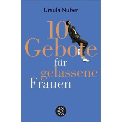 10 Gebote für gelassene Frauen, Taschenbuch von Ursula Nuber, Fischer Taschenbuch Verlag