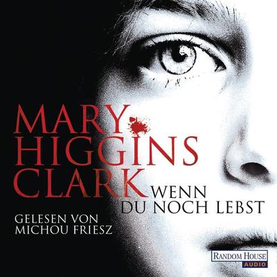 Wenn du noch lebst - Mary Higgins Clark, Audio, 9783837131710