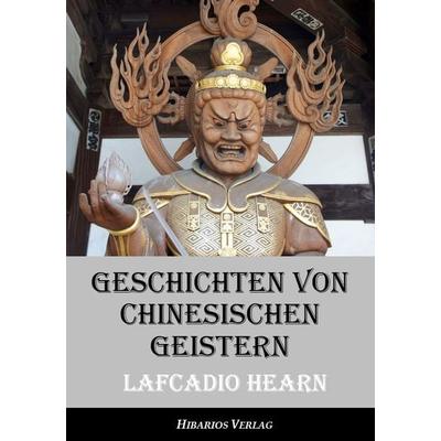Geschichten von chinesischen Geistern, Taschenbuch von Lafcadio Hearn, Hibarios Verlag, 978-3-945058-32-9