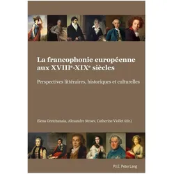 La francophonie européenne aux XVIIIe-XIXe siècles, Fachbücher von Elena Gretchanaia, Alexandre Stroev, Catherine Viollet