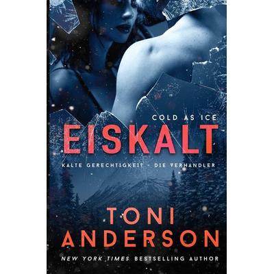 Eiskalt - Cold as Ice, Taschenbuch von Toni Anderson, Toni Anderson, 978-1-988812-96-0