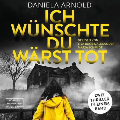 Ich wünschte du wärst tot - Daniela Arnold, Audio, 4066004905501