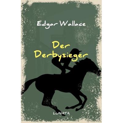 Edgar-Wallace-Reihe / Der Derbysieger, Taschenbuch von Edgar Wallace, Epubli, 978-3-7529-4778-6