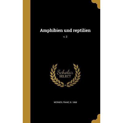 Amphibien und reptilien; v. 2, Gebundene Ausgabe von , Creative Media Partners, LLC, 978-1-360-25348-0