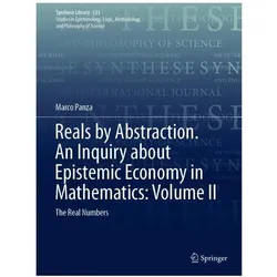 Reals by Abstraction. An Inquiry about Epistemic Economy in Mathematics: Volume II, Fachbücher von Marco Panza