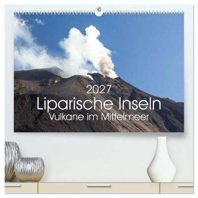 Liparische Inseln - Vulkane im Mittelmeer (hochwertiger Premium Wandkalender 2027 DIN A2 quer), Kunstdruck in Hochglanz