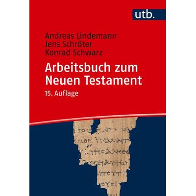 Arbeitsbuch zum Neuen Testament, Taschenbuch von Andreas Lindemann,Jens Schröter,Konrad Schwarz, Utb GmbH, 978-3-8252-6209-9