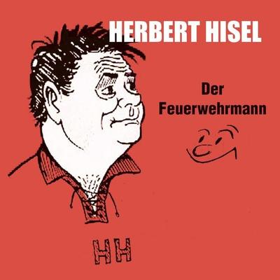 Der Feuerwehrmann - Herbert Hisel, Audio, 4066004962818