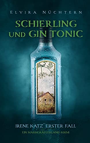 Elvira Nüchtern - Schierling und Gin Tonic: Irene Katz´erster Fall (Hauptkommisarin Katz ermittelt, Band 1) - Preis vom 09.10.2026 07:28:09 h