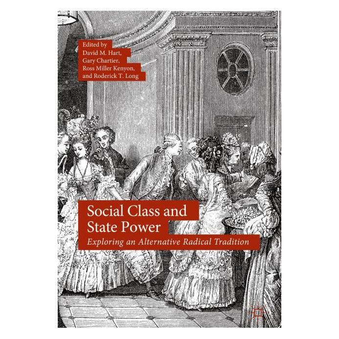 Springer Social Class and State Power (Englisch, Hardcover, David M. Hart, Gary Chartier, Roderick T. Long, Ross Miller Kenyon) (9783319648934)