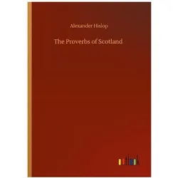 The Proverbs of Scotland, Belletristik von Alexander Hislop
