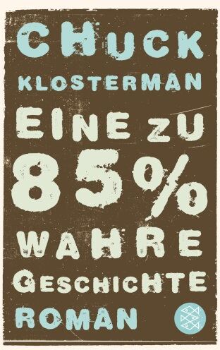 Chuck Klosterman - Eine zu 85% wahre Geschichte - Preis vom 02.10.2026 23:42:20 h