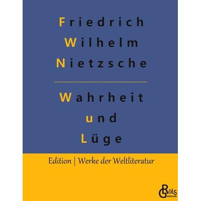 Wahrheit und Lüge, Gebundene Ausgabe von Friedrich Nietzsche, Gröls Verlag, 978-3-9882867-7-2
