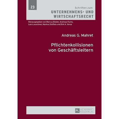 Pflichtenkollisionen von Geschäftsleitern, Gebundene Ausgabe von Andreas G. Mahret, Peter Lang GmbH, Internationaler Verlag der Wissenschaften,