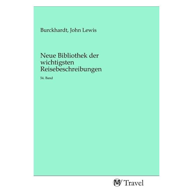 MV-Travel Neue Bibliothek der wichtigsten Reisebeschreibungen (Deutsch, Softcover, John Lewis Burckhardt) (56147341)
