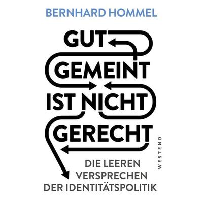 Gut gemeint ist nicht gerecht, Taschenbuch von Bernhard Hommel, Westend, 978-3-86489-393-3