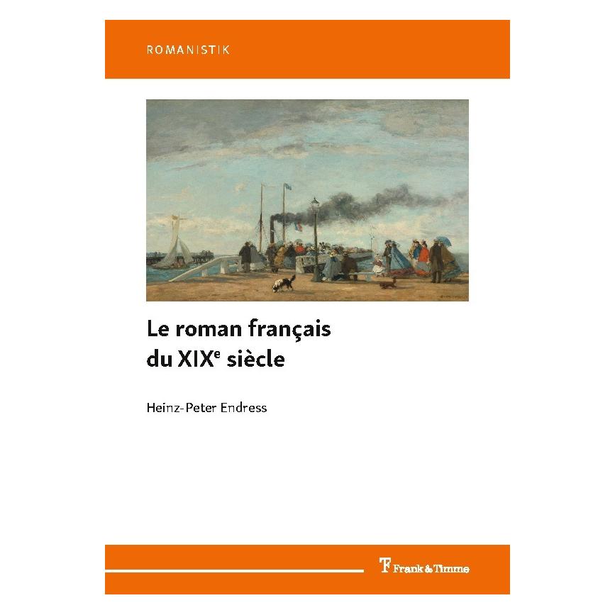 Frank & Timme Le roman français du XIXe siècle (Französisch, Softcover, Heinz-Peter Endress) (56160772)