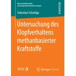 Untersuchung des Klopfverhaltens methanbasierter Kraftstoffe, Fachbücher von Sebastian Scharlipp