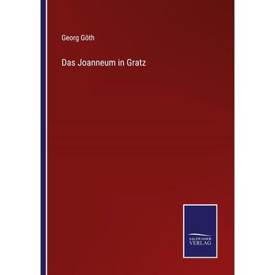 Das Joanneum in Gratz, Taschenbuch von Georg Göth, Outlook, 978-3-375-08418-9
