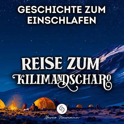 Geschichte zum Einschlafen: Reise zum Kilimandscharo - Marco Neumann, Audio, 4070169767966