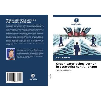 Organisatorisches Lernen in strategischen Allianzen, Taschenbuch von Amal Khedim, Verlag Unser Wissen, 978-620-3-63135-7