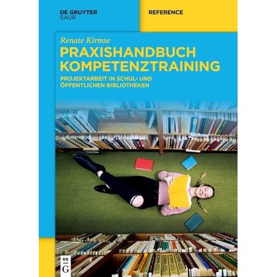 Praxishandbuch Kompetenztraining, Taschenbuch von Renate Kirmse, De Gruyter Saur, 978-3-11-109433-5