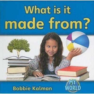 What Is It Made From?, Taschenbuch von Bobbie Kalman, Crabtree, 978-0-7787-9587-2