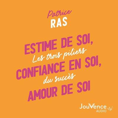 Estime de soi, confiance en soi, amour de soi - Patrice Ras, Audio, 9782889701773