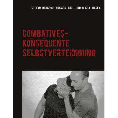 Combatives, Taschenbuch von Stefan Reinisch,Patrick Türl,Maria Marek, BoD – Books on Demand, 978-3-7526-1188-5