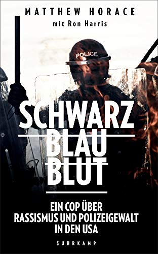 Matthew Horace - Schwarz Blau Blut: Ein Cop über Rassismus und Polizeigewalt in den USA (suhrkamp taschenbuch) - Preis vom 07.10.2026 11:45:10 h