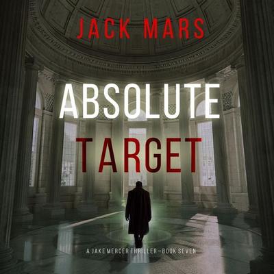 Absolute Target (A Jake Mercer Political Thriller—Book 7) - Jack Mars, Audio, 9781094389646
