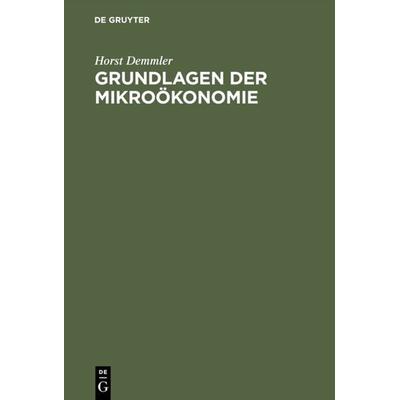 Grundlagen der Mikroökonomie, Gebundene Ausgabe von Horst Demmler, De Gruyter Oldenbourg, 978-3-486-25529-4