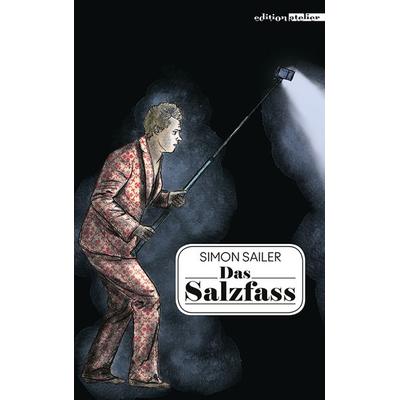 Das Salzfass, Gebundene Ausgabe von Simon Sailer, Edition Atelier, 978-3-99065-046-2