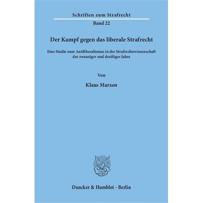Der Kampf gegen das liberale Strafrecht., Taschenbuch von Klaus Marxen, Duncker & Humblot, 978-3-428-03307-2