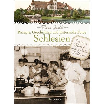 Schlesien - Rezepte, Geschichten und historische Fotos, Gebundene Ausgabe von Hanna Grandel, Bassermann, 978-3-8094-3135-0