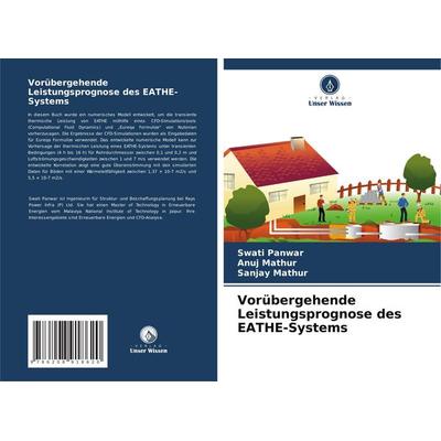 Vorübergehende Leistungsprognose des EATHE-Systems, Taschenbuch von Swati Panwar,Anuj Mathur,Sanjay Mathur, Verlag Unser Wissen, 978-620-8-91862-0