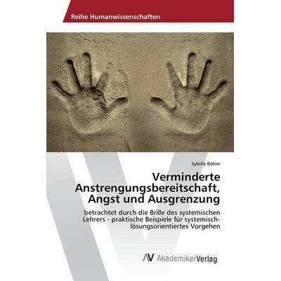 Verminderte Anstrengungsbereitschaft, Angst und Ausgrenzung, Taschenbuch von Sybille Böhm, AV Akademikerverlag, 978-3-330-51059-3