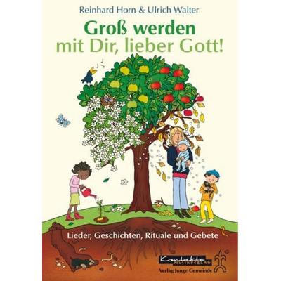 Groß werden mit Dir, lieber Gott!, Gebundene Ausgabe von Ulrich Walter, Junge Gemeinde, 978-3-7797-2075-1